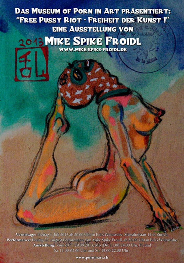 “Free Pussy Riot - Freiheit der Kunst !” eine Ausstellung von Mike Spike Froidl
